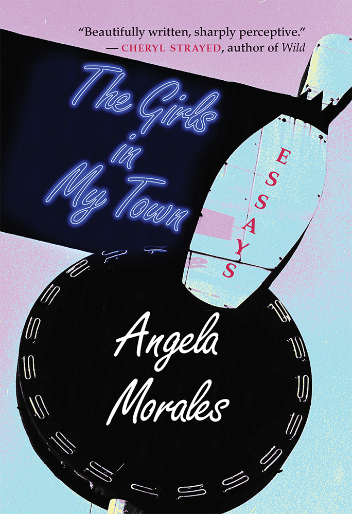 The Girls in My Town Essays By Angela Morales