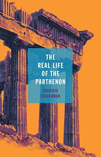 Cover of The Real Life of the Parthenon by Patricia Vigderman