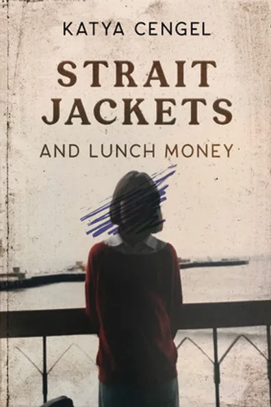 Cover of Straitjackets and Lunch Money by Katya Cengel