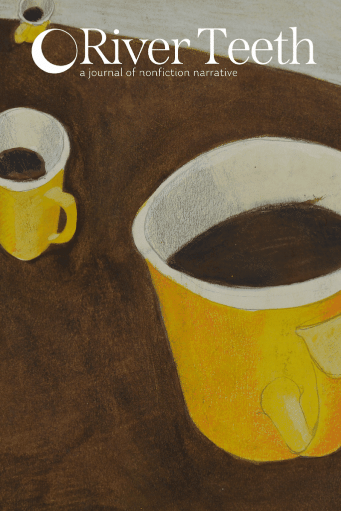Cover of River Teeth 27.1, with a cups of coffee on the cover